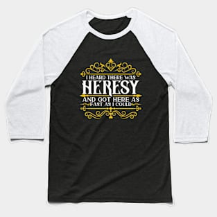 I Heard there was Heresy Tabletop Nerdy Gaming Baseball T-Shirt